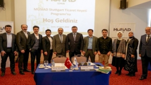 MÜSİAD Stuttgart Ticaret Heyeti İzmir'de